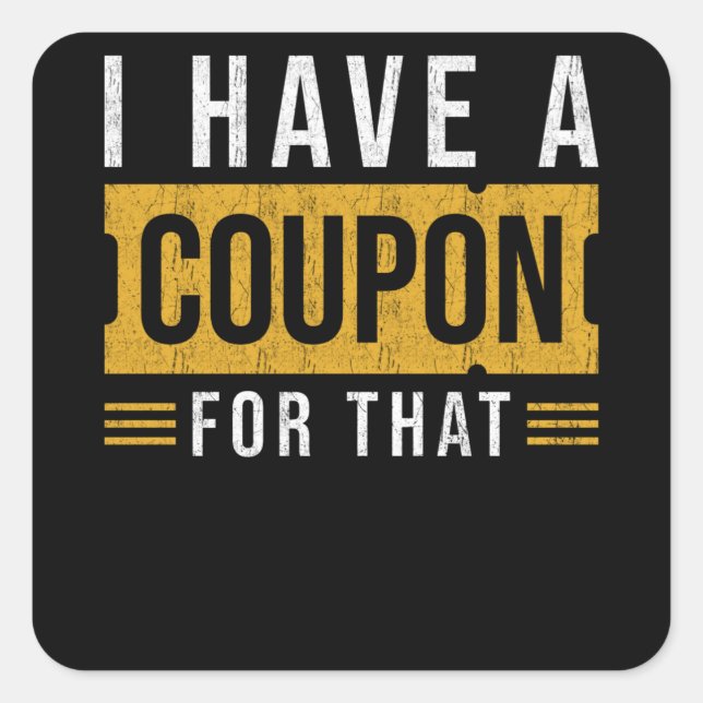 Coupon Sprichwort Funny Quadratischer Aufkleber (Vorderseite)