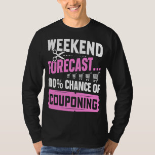 Couponing Rett Weekend Prognose 100 Chance von Cou T-Shirt