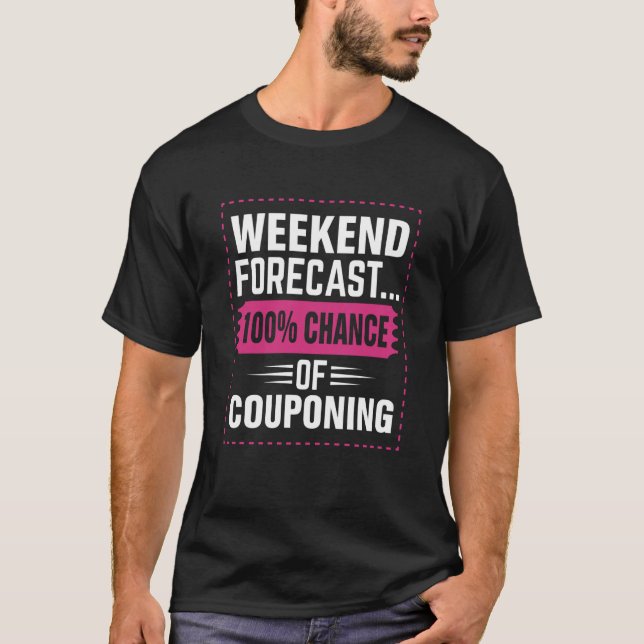 Couponing Save Weekend Forecast 100 Chance of Coup T-Shirt (Vorderseite)