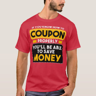 Couponing, wenn Sie wissen, wie Sie richtig Coupon T-Shirt