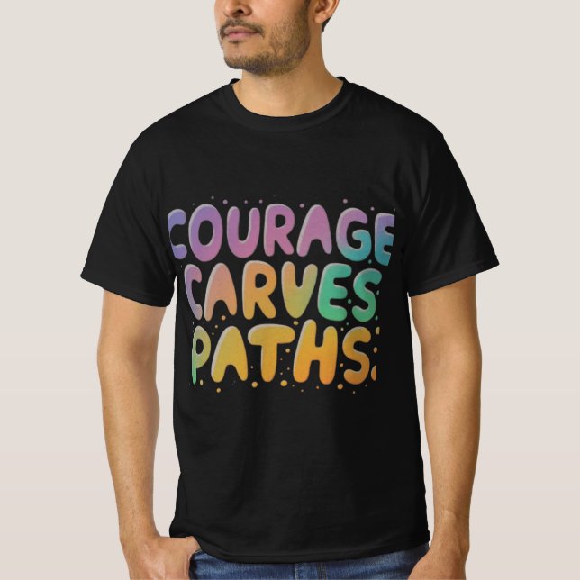 Courage Carves Paths: Bold Moves Ahead" T-Shirt (Vorderseite)
