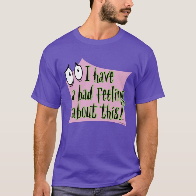Courage des feigen Hundes | Ich habe ein schlechte T-Shirt (Vorderseite)