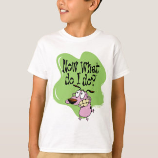 Courage des feigen Hundes | Was mache ich jetzt? T-Shirt