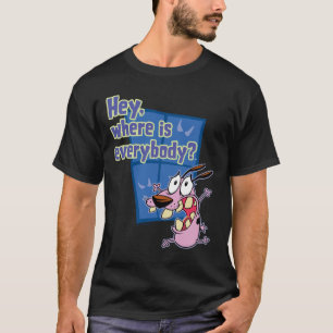 Courage des feigen Hundes   Wo sind alle? T-Shirt