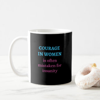 Courage in Women Is Often Mistaken for Insanity Kaffeetasse
