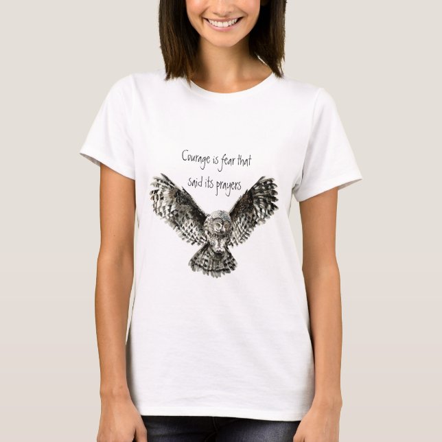 Courage ist Angst, die seine Gebete mit Owl sagte T-Shirt (Vorderseite)