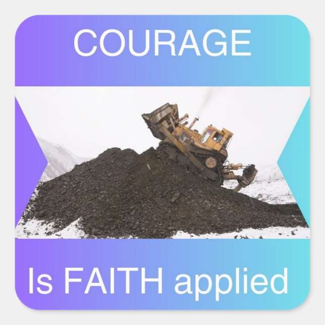 Courage ist auf Treuhandaufkleber angewiesen Quadratischer Aufkleber (Vorderseite)