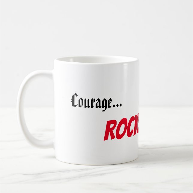 "Courage...Rocks" Tasse (Links)