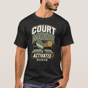 Court-Modus Aktiviert Pickleball-Geschenk T-Shirt