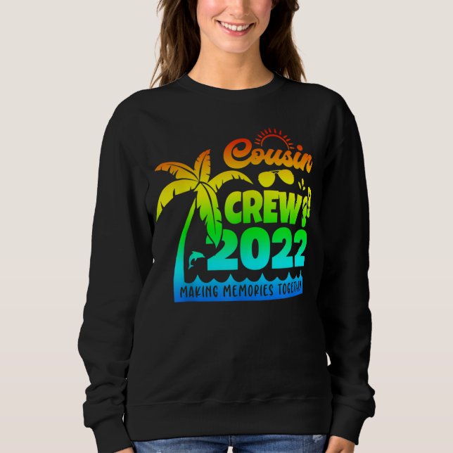 Cousin Crew 2022 Wiedersehen Erinnerungen machen Sweatshirt (Vorderseite)