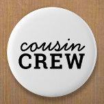 Cousin Crew | Cool Matching Trendy Stylish Modern Button<br><div class="desc">Coole,  stilvolle "Cousin Crew" Kalkulationstaste in moderner minimalistischer Typografie in Schwarz. Cousin sind die coolststen und werden in diesen passenden T-Shirts super niedlich aussehen! Das Sortiment ist perfekt für jeden,  der ein neuer großer Cousin wird,  oder für Cousin,  die bestickt sind!</div>