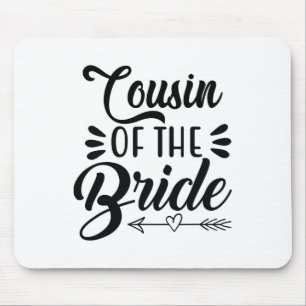 Cousin der Braut Hochzeitsfamilie Bridal Sh Mousepad