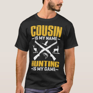 COUSIN ist mein Name Jagd ist mein Spiel T-Shirt