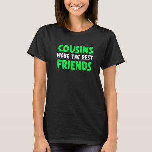 Cousin machen den Cousin der besten Freunde T-Shirt