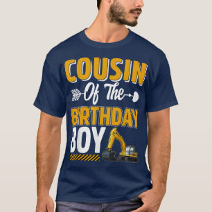 Cousin Of The Birthday Boy Construction Truck Exca T-Shirt