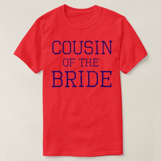 Cousin of the Bride - Coordinating Wedding Party 4 T-Shirt (Design vorne)