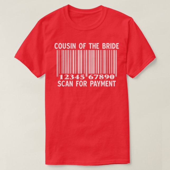 Cousin Of The Bride Scan For Payment Wedding Party T-Shirt (Design vorne)