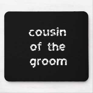 Cousin of the Groom Mousepad