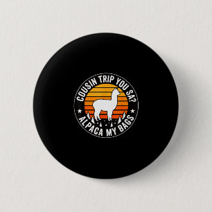 Cousin Trip, du sagst Alpaka, meine Taschen  Button