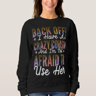 Cousin Zurück! Ich habe einen verrückten Cousin, d Sweatshirt