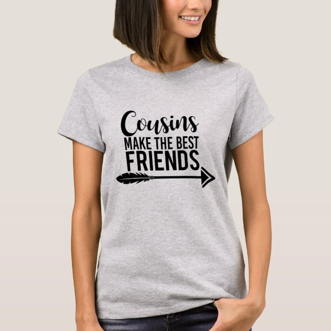 Cousins machen die besten Freunde T-Shirt (Vorderseite)