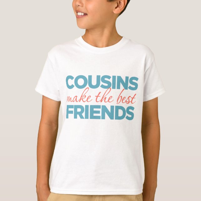 Cousins machen die besten Freunde T-Shirt (Vorderseite)