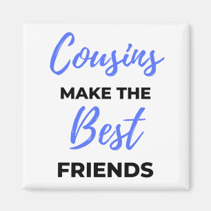 Cousins Make The Best Friends 2 Magnet