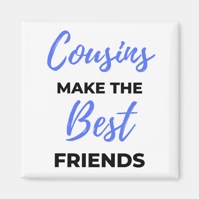 Cousins Make The Best Friends 2 Magnet (Vorne)