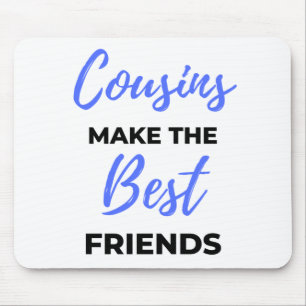 Cousins Make The Best Friends 2 Mousepad