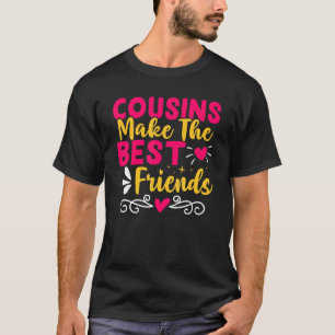 Cousins Make The Best Friends 2 T-Shirt