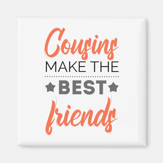 Cousins Make The Best Friends Magnet (Vorne)