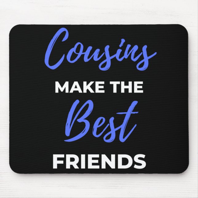 Cousins Make The Best Friends Mousepad (Vorne)
