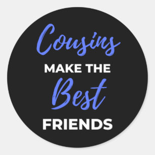 Cousins Make The Best Friends Runder Aufkleber