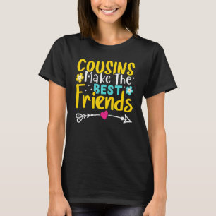 Cousins Make The Best Friends T-Shirt