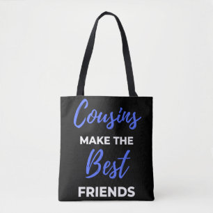 Cousins Make The Best Friends Tasche