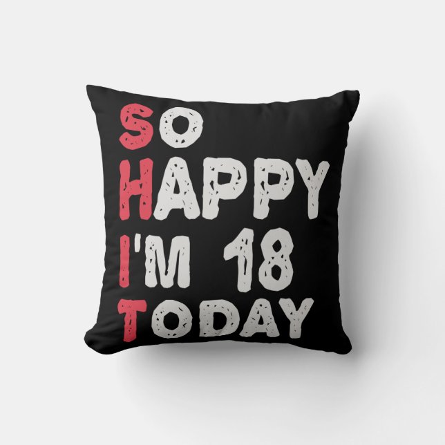 Coussin 18e anniversaire So Happy I'm 18 Today Don Funny (Recto)