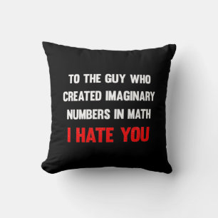 Coussin A celui qui a créé des nombres imaginaires je vous