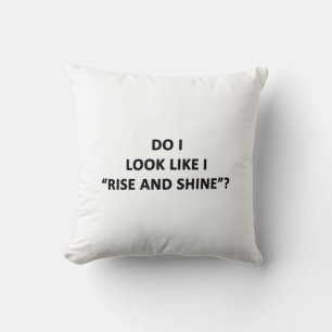 Coussin Ai-je l'air de me lever et de briller ?