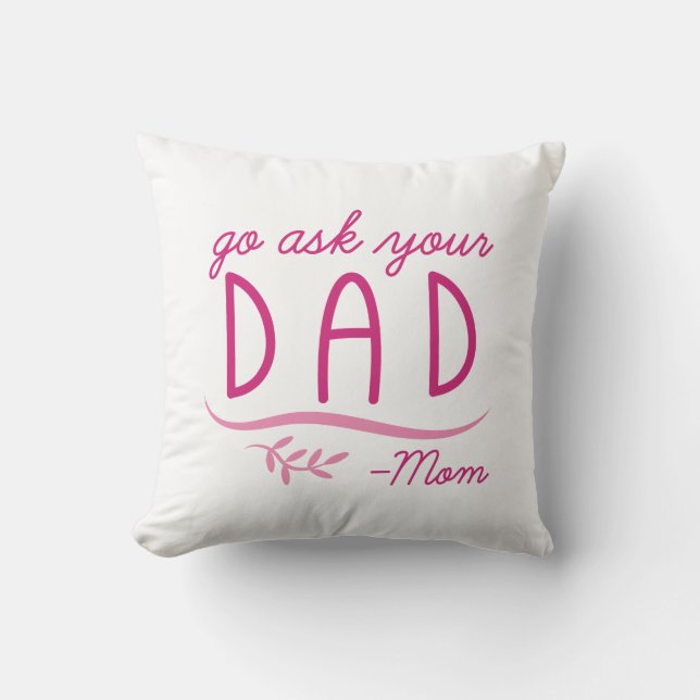 Coussin Allez demander à votre père - Maman (Recto)