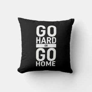 Coussin Allez-Y Dur Ou Retournez Chez Vous