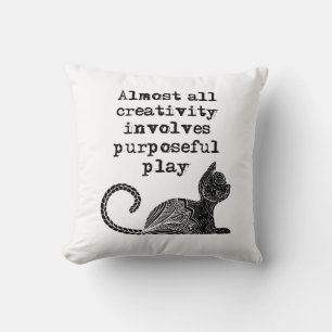 Coussin Almost all creativity implives purposeful play I