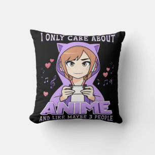 Coussin Anime Girl I Only Care About Anime And Like Maybe