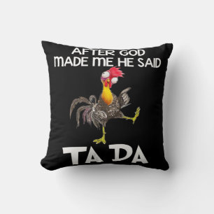 Coussin Après Que Dieu M'Ait Fait, Il A Dit Ta Da Chicken 