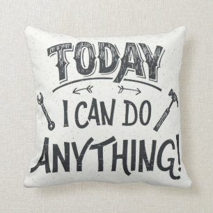 Coussin Aujourd'hui je peux faire n'importe quoi