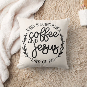 Coussin Aujourd'hui va être un café et Jésus