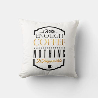 Coussin Avec assez de café, rien n'est impossible