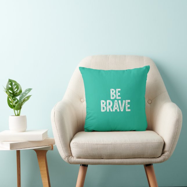 Coussin Be brave simple motivational quote (Chaise)