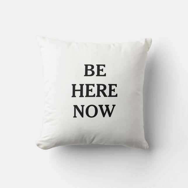 Coussin Be Here Now Mindfulness Throw Pillow (Recto)