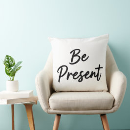 Coussin Be Present" Minimalist Home Decor Throw Pillow