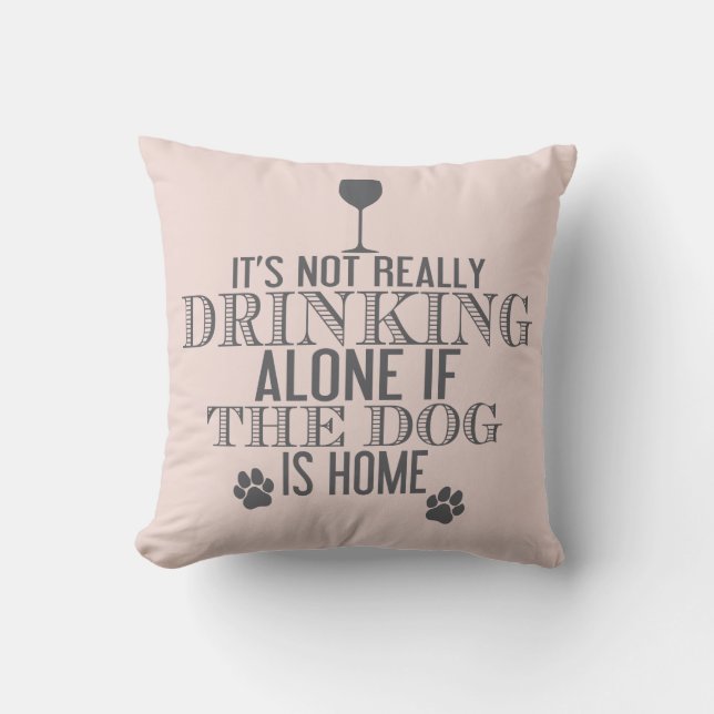 Coussin Boire Avec Le Chien | Fun CHOISISSEZ VOTRE COULEUR (Recto)